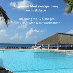 Progressive Muskelentspannung nach Jakobson - Anleitung mit 17 Übungen - zum Einschlafen & mit Rücknahme, BMP - Music