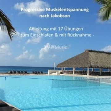 Progressive Muskelentspannung nach Jakobson - Anleitung mit 17 Übungen - zum Einschlafen & mit Rücknahme audiobook, BMP - Music