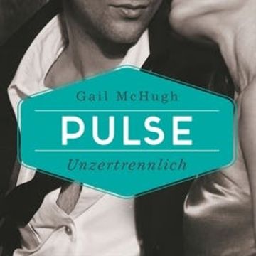 Pulse - Unzertrennlich - Collide 2 (Ungekürzt) audiobook, Gail McHugh