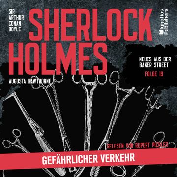 Sherlock Holmes: Gefährlicher Verkehr (Neues aus der Baker Street, Folge 19) audiobook, Augusta Hawthorne., Sir Arthur Conan Doyle.