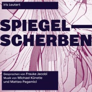 Spiegelscherben, Iris Leutert