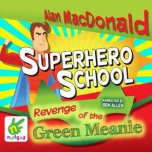 Superhero School: The Revenge of the Green Meanie, Alan MacDonald