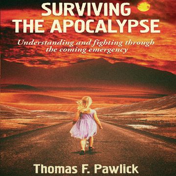 Surviving The Apocalypse - Understanding and Fighting Through the Coming Emergency - MiroLand, Book 27 (Unabridged) audiobook, Thomas F. Pawlick