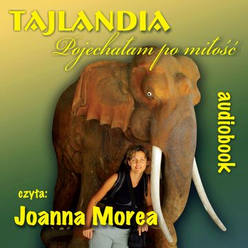 Tajlandia. Pojechałam po miłość audiobook, Joanna Morea