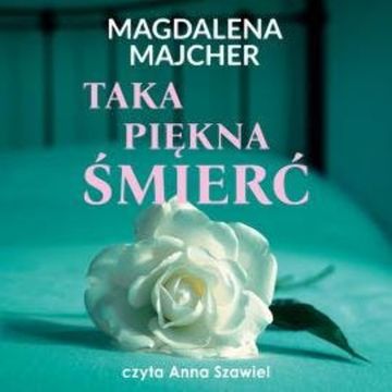 Taka piękna śmierć audiobook, Magdalena Majcher