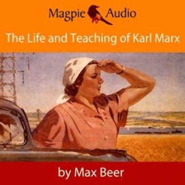 The Life and Teaching of Karl Marx audiobook, Max Beer