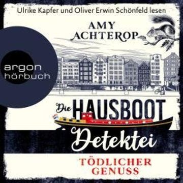 Tödlicher Genuss - Die Hausboot-Detektei, Band 1 (Ungekürzte Lesung) audiobook, Amy Achterop
