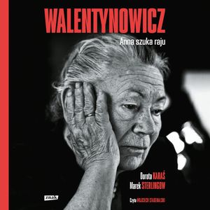 Walentynowicz. Anna szuka raju, Dorota Karaś, Marek Sterlingow