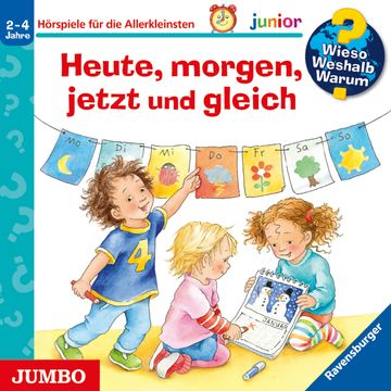 Wieso? Weshalb? Warum? junior. Heute, morgen, jetzt und gleich audiobook, Daniela Prusse
