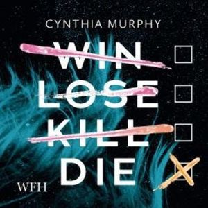 Win Lose Kill Die, Cynthia Murphy