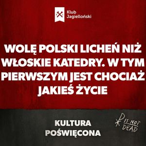 Wolę polski Licheń niż włoskie katedry. W tym pierwszym jest chociaż jakieś życie, Bartosz Brzyski, Konstanty Pilawa, Piotr Kaszczyszyn
