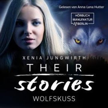 Wolfskuss - Their Stories, Band 6 (ungekürzt) audiobook, Xenia Jungwirth