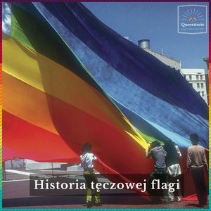 #29 Historia tęczowej flagi, Queerstorie
