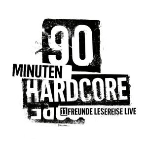 90 Minuten Hardcore - 11FREUNDE Lesereise, 11FREUNDE