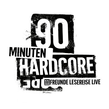 90 Minuten Hardcore - 11FREUNDE Lesereise audiobook, 11FREUNDE