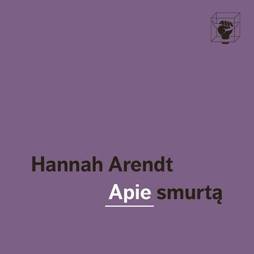 APIE SMURTĄ, Hannah Arendt