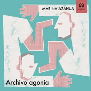 Archivo agonía, Marina Azahua
