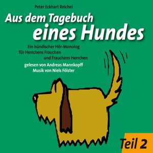 Aus dem Tagebuch eines Hundes 2. Teil, Peter Eckhart Reichel