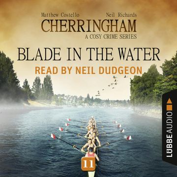 Blade in the Water (Cherringham - A Cosy Crime Series 11) audiobook, Matthew Costello, Neil Richards