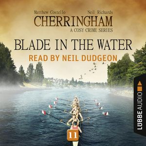 Blade in the Water (Cherringham - A Cosy Crime Series 11), Matthew Costello, Neil Richards