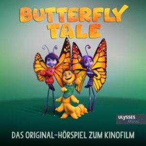 Butterfly Tale - Das Original-Hörspiel zum Kinofilm, Heidi Foss, Lienne Sawatsky, Dirk Böhling