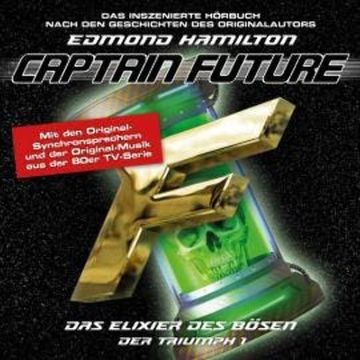 Captain Future, Der Triumph, Folge 1: Das Elixier des Bösen audiobook, Edmond Hamilton