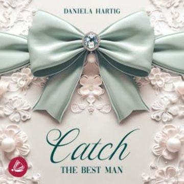 Catch the Best Man audiobook, Daniela Hartig