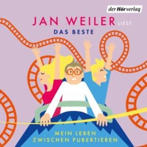 Das Beste! Mein Leben zwischen Pubertieren, Jan Weiler