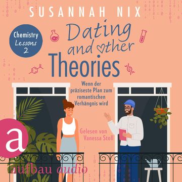 Dating and other Theories. Wenn der präziseste Plan zum romantischen Verhängnis wird - Chemistry Lessons, Band 2 (Ungekürzt) audiobook, Susannah Nix