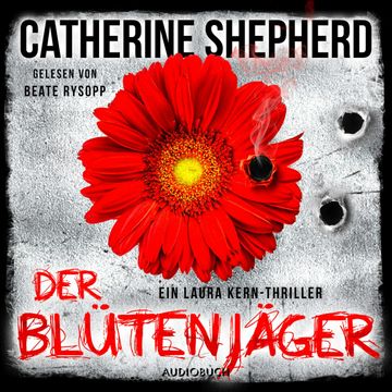 Der Blütenjäger (Ein Fall für Laura Kern 4) audiobook, Catherine Shepherd