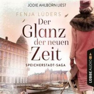 Der Glanz der neuen Zeit - Speicherstadt-Saga, Teil 2 (Gekürzt), Fenja Lüders
