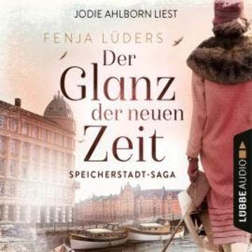 Der Glanz der neuen Zeit - Speicherstadt-Saga, Teil 2 (Gekürzt) audiobook, Fenja Lüders