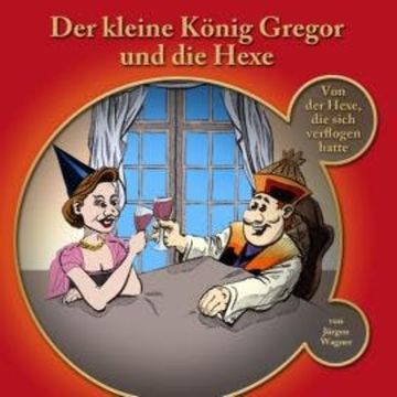 Der kleine König Gregor, Kapitel 3: Der kleine König Gregor und die Hexe audiobook, Jürgen Wagner
