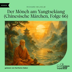 Der Mönch am Yangtsekiang (Chinesische Märchen, Folge 66), Richard Wilhelm