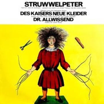 Der Struwwelpeter / Des Kaisers neue Kleider / Dr. Allwissend audiobook, Dr. Heinrich Hoffmann, Gebrüder Grimm