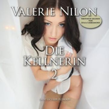 Die Kellnerin 2 | Erotischer Roman audiobook, Valerie Nilon