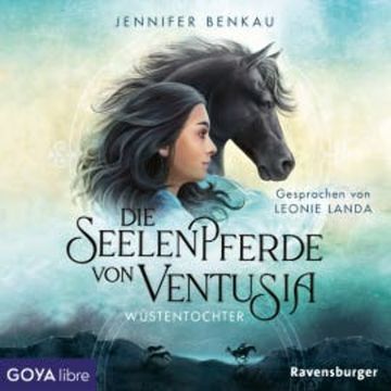Die Seelenpferde von Ventusia. Wüstentochter  [Band 2 (Ungekürzt)] audiobook, Jennifer Benkau