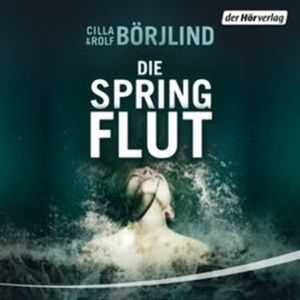 Die Springflut (Die Rönning/Stilton-Serie 1), Cilla Börjlind, Rolf Börjlind