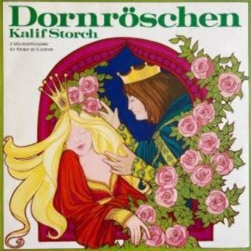 Dornröschen / Kalif Storch audiobook, Anke Beckert, Gebrüder Grimm, Käthe Wolf-Feurer, Wilhelm Hauff