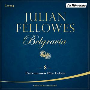 Einkommen fürs Leben (Belgravia 8), Julian Fellowes
