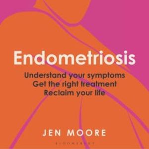 Endometriosis, Jen Moore