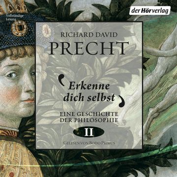 Erkenne dich selbst - Geschichte der Philosophie 2 audiobook, Richard David Precht