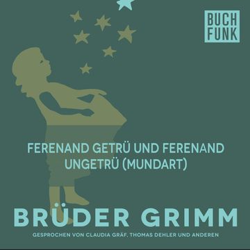 Ferenand getrü und Ferenand ungetrü audiobook, Gebrüder Grimm