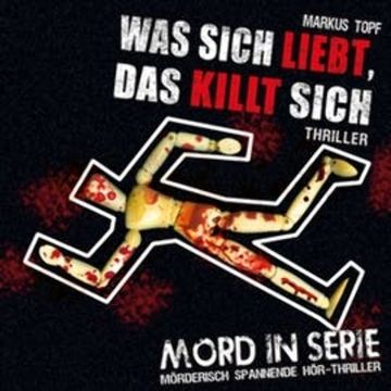 Was sich liebt, das killt sich (Mord in Serie 13) audiobook, Markus Topf