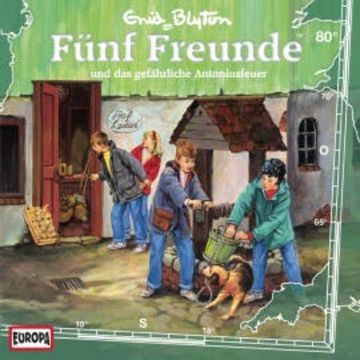 Folge 80: Fünf Freunde und das gefährliche Antoniusfeuer audiobook, Gabriele Hartmann