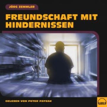 Freundschaft mit Hindernissen audiobook, Jörg Zemmler