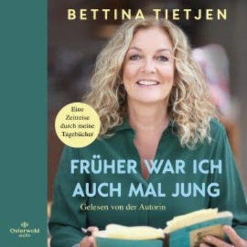 Früher war ich auch mal jung audiobook, Bettina Tietjen