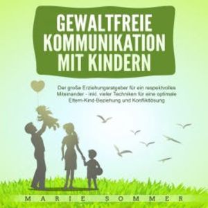 Gewaltfreie Kommunikation mit Kindern, Marie Sommer