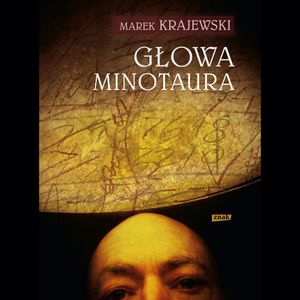 Głowa Minotaura, Marek Krajewski