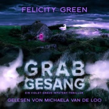 Grabgesang: Ein Violet-Grave-Mystery-Thriller audiobook, Felicity Green